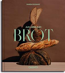 Icon image Aus Liebe zum Brot: Geschichten und Rezepte aus der Backstube