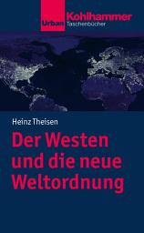 Icon image Der Westen und die neue Weltordnung