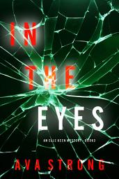 Icon image In The Eyes (An Elle Keen FBI Suspense Thriller—Book 3)