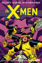 Icon image Mighty Marvel Masterworks: The X-Men (2021): The X-Men Vol. 2 - Where Walks The Juggernaut
