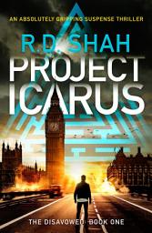 Icon image Project Icarus: An absolutely gripping suspense thriller