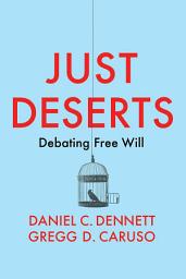 Icon image Just Deserts: Debating Free Will