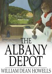 Icon image The Albany Depot: A Farce