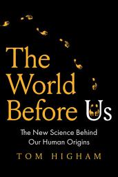 Icon image The World Before Us: The New Science Behind Our Human Origins