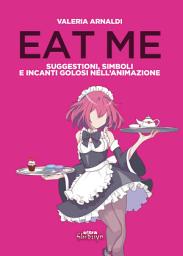Icon image Eat me: Suggestioni, simboli e incanti golosi nell'animazione