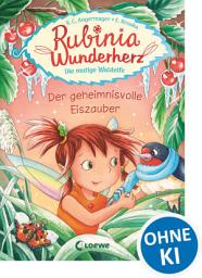 Icon image Rubinia Wunderherz, die mutige Waldelfe (Band 5) - Der geheimnisvolle Eiszauber: Kinderbuch zum Vorlesen und ersten Selberlesen - Für Kinder ab 6 Jahre - Kinderbuch zum Vorlesen und ersten Selberlesen - Für Kinder ab 6 Jahre - Fantasybuch für Erstleser