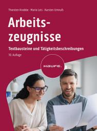 Icon image Arbeitszeugnisse: Textbausteine und Tätigkeitsbeschreibungen, Ausgabe 10