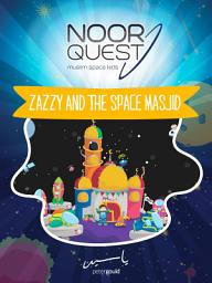Icon image Noor Quest: Zazzy and the Space Masjid