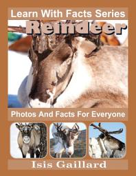 Icon image Reindeer Photos and Facts for Everyone: Amazing Animal Pictures in Nature