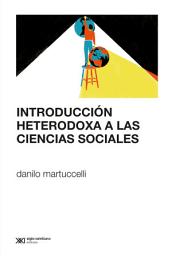 Icon image Introducción heterodoxa a las ciencias sociales