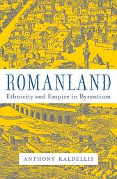 Icon image Romanland: Ethnicity and Empire in Byzantium