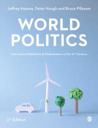 Icon image World Politics: International Relations and Globalisation in the 21st Century, Edition 3