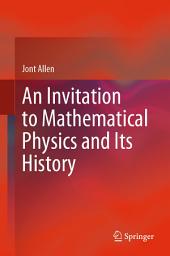 Icon image An Invitation to Mathematical Physics and Its History