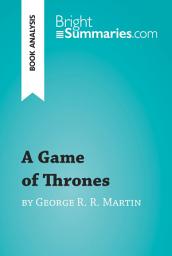 Icon image A Game of Thrones by George R. R. Martin (Book Analysis): Detailed Summary, Analysis and Reading Guide