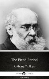 Icon image The Fixed Period by Anthony Trollope - Delphi Classics (Illustrated)