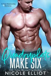 Icon image Quadruplets Make Six: A Fake Relationship Romance