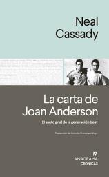 Icon image La carta de Joan Anderson: El Santo Grial de la Generación Beat