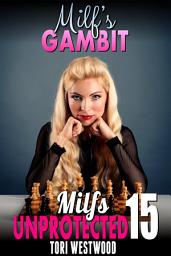 Icon image Milf?s Gambit : Milfs Unprotected 15 (Breeding Erotica)