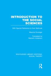 Icon image Introduction to the Social Sciences (RLE Social Theory)