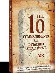 Icon image The 10 Commandments of Detached Attachment