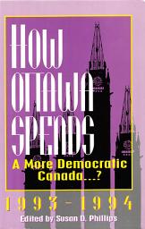 Icon image How Ottawa Spends, 1993-1994: A More Democratic Canada...?