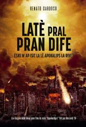 Icon image Latè pral pran dife: Èske w ap isit la lè Apokalips la rive?