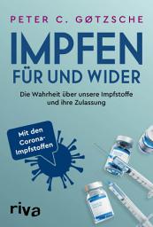 Icon image Impfen – Für und Wider: Die Wahrheit über unsere Impfstoffe und ihre Zulassung - inklusive der neuen Corona-Impfstoffe