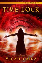 Icon image Time Lock: Red Moon science fiction, time travel trilogy book 3