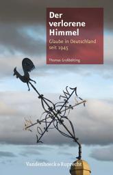 Icon image Der verlorene Himmel: Glaube in Deutschland seit 1945