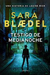 Icon image Testigo de medianoche: Un thriller policíaco de la detective danesa Louise Rick