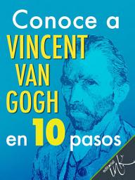 Icon image Conoce a Vincent Van Gogh en 10 pasos