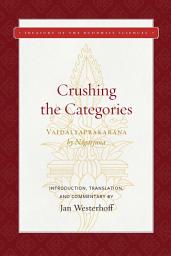 Icon image Crushing the Categories (Vaidalyaprakarana): Volume 1