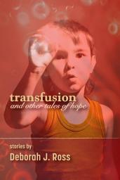 Icon image Transfusion: And Other Tales of Hope