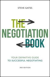 Icon image The Negotiation Book: Your Definitive Guide to Successful Negotiating, Edition 3