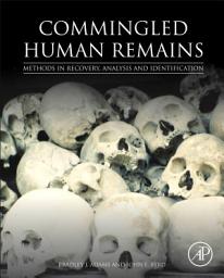 Icon image Commingled Human Remains: Methods in Recovery, Analysis, and Identification