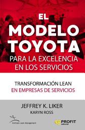 Icon image El modelo Toyota para la excelencia en los servicios: Transformación lean en empresas de servicios