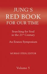 Icon image Jung's Red Book for Our Time: Searching for Soul In the 21st Century: An Eranos Symposium Volume 5