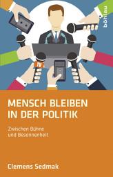 Icon image Mensch bleiben in der Politik: Zwischen Bühne und Besonnenheit