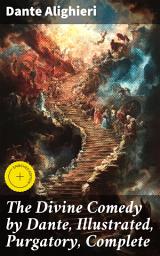 Icon image The Divine Comedy by Dante, Illustrated, Purgatory, Complete: Enriched edition. Journey through Sin, Redemption, and Divine Justice
