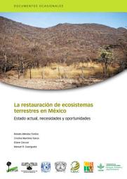 Icon image La restauraciÃ³n de ecosistemas terrestres en MÃ©xico: Estado actual, necesidades y oportunidades