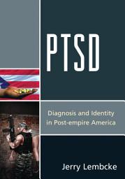 Icon image PTSD: Diagnosis and Identity in Post-empire America