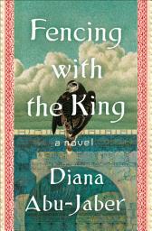 Icon image Fencing with the King: A Novel