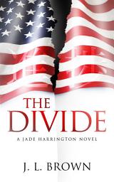 Icon image The Divide: A Jade Harrington political thriller