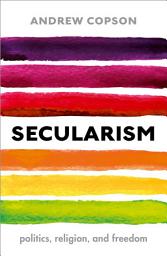 Icon image Secularism: Politics, Religion, and Freedom