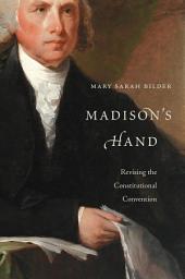 Icon image Madison’s Hand: Revising the Constitutional Convention