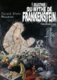 Icon image Pacush Blues: Neuvaine - Relecture du mythe de Frankenstein - Renaissance