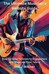 Icon image The Ultimate Musician’s Website Guide: Build a website that showcases your music, grows your fanbase, and strengthens your brand — without needing to be a tech expert.