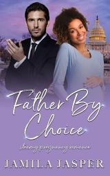 Icon image Father By Choice: BWWM Pregnancy Romance