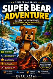 Icon image Super Bear Adventure: Spielerhandbuch: Komplettlösung, Boss-Strategien, geheime Sammelobjekte und 100%-Fortschritts-Guide
