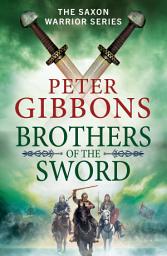 Icon image Brothers of the Sword: The action-packed historical adventure from award-winner Peter Gibbons